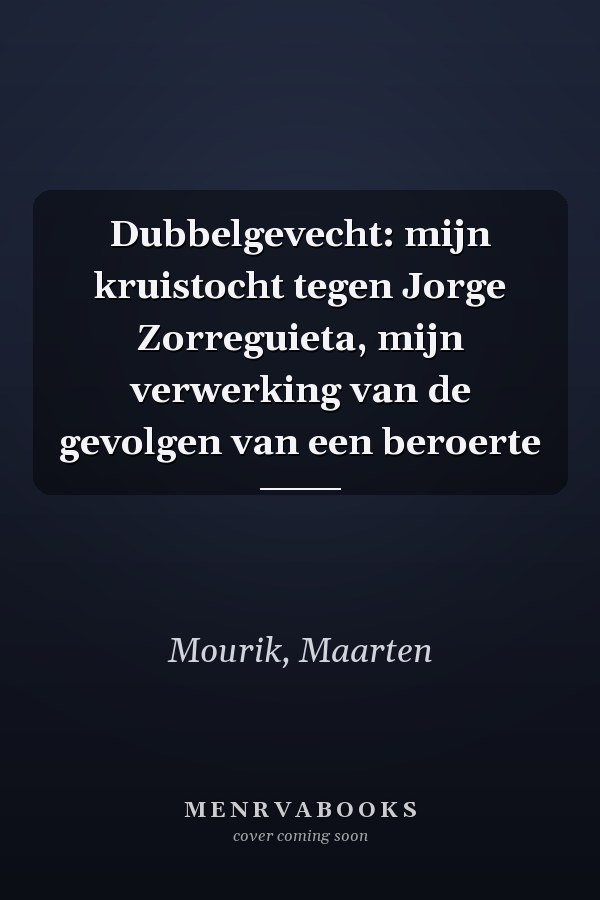 Dubbelgevecht: mijn kruistocht tegen Jorge Zorreguieta, mijn verwerking van de gevolgen van een beroerte