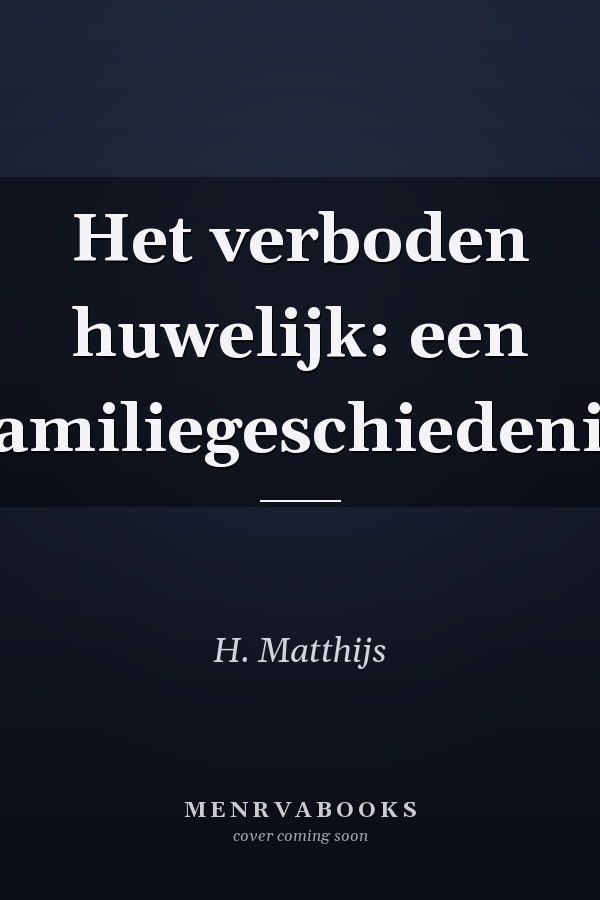 Het verboden huwelijk: een familiegeschiedenis