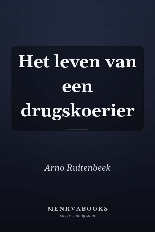 Het leven van een drugskoerier