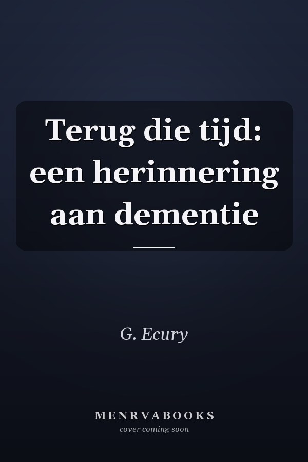 Terug die tijd: een herinnering aan dementie