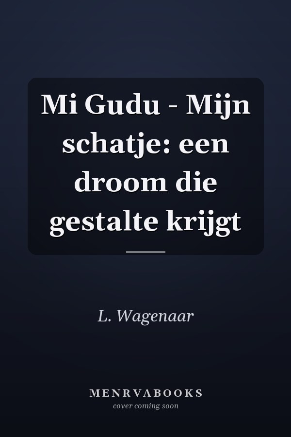 Mi Gudu - Mijn schatje: een droom die gestalte krijgt