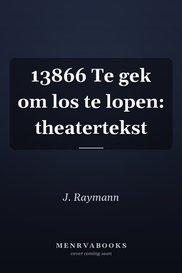 13866 Te gek om los te lopen: theatertekst