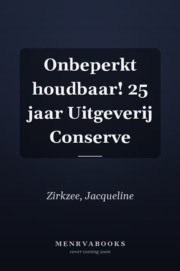 Onbeperkt houdbaar! 25 jaar Uitgeverij Conserve