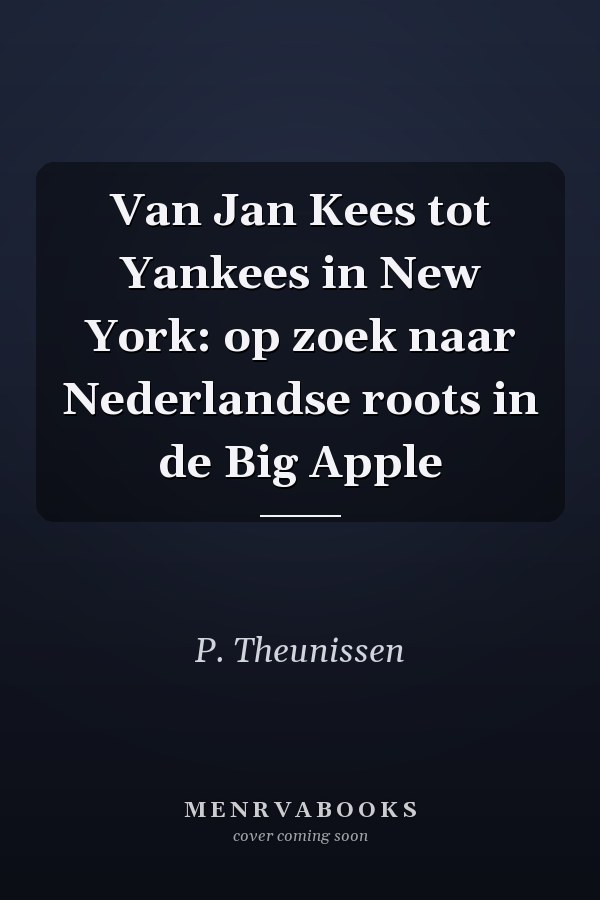 Van Jan Kees tot Yankees in New York: op zoek naar Nederlandse roots in de Big Apple
