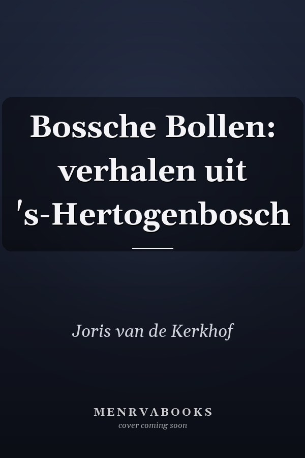 Bossche Bollen: verhalen uit 's-Hertogenbosch