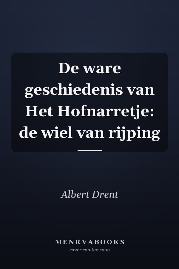 De ware geschiedenis van Het Hofnarretje: de wiel van rijping