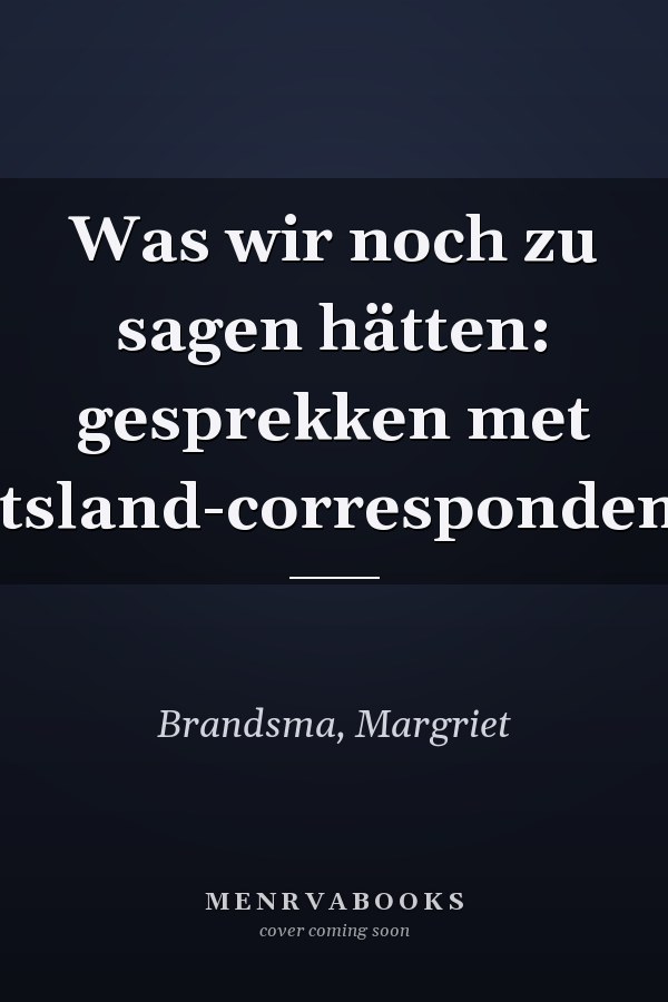 Was wir noch zu sagen hätten: gesprekken met Duitsland-correspondenten