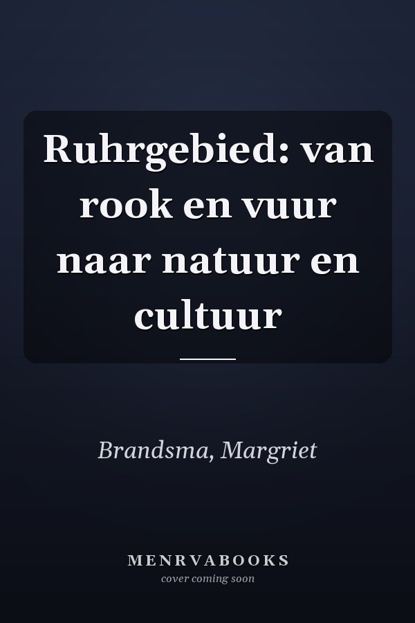 Ruhrgebied: van rook en vuur naar natuur en cultuur