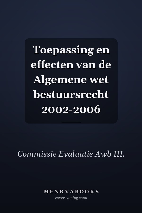 Toepassing en effecten van de Algemene wet bestuursrecht 2002-2006