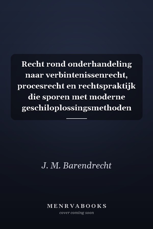 Recht rond onderhandeling naar verbintenissenrecht, procesrecht en rechtspraktijk die sporen met moderne geschiloplossingsmethoden