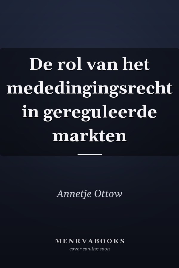 De rol van het mededingingsrecht in gereguleerde markten