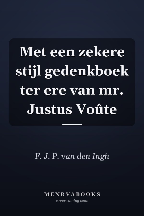 Met een zekere stijl gedenkboek ter ere van mr. Justus Voûte
