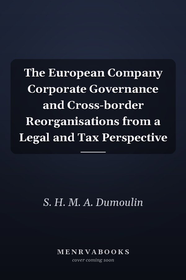 The European Company Corporate Governance and Cross-border Reorganisations from a Legal and Tax Perspective