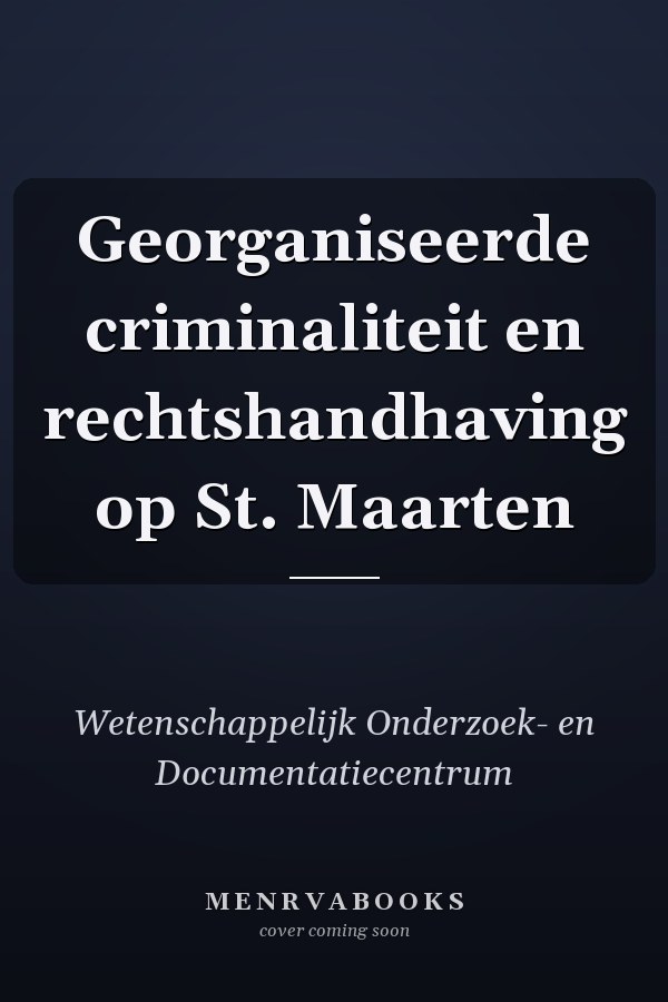 Georganiseerde criminaliteit en rechtshandhaving op St. Maarten