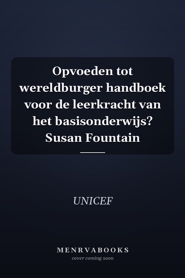 Opvoeden tot wereldburger handboek voor de leerkracht van het basisonderwijs? Susan Fountain
