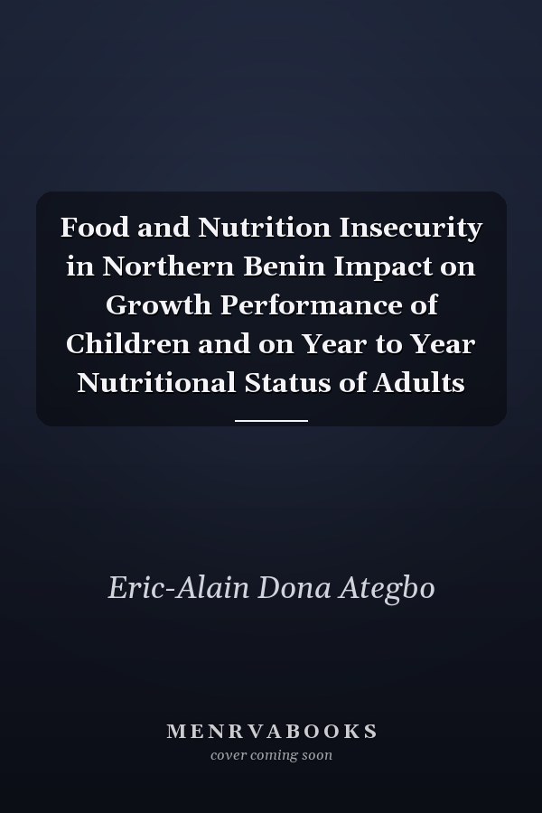 Food and Nutrition Insecurity in Northern Benin Impact on Growth Performance of Children and on Year to Year Nutritional Status of Adults