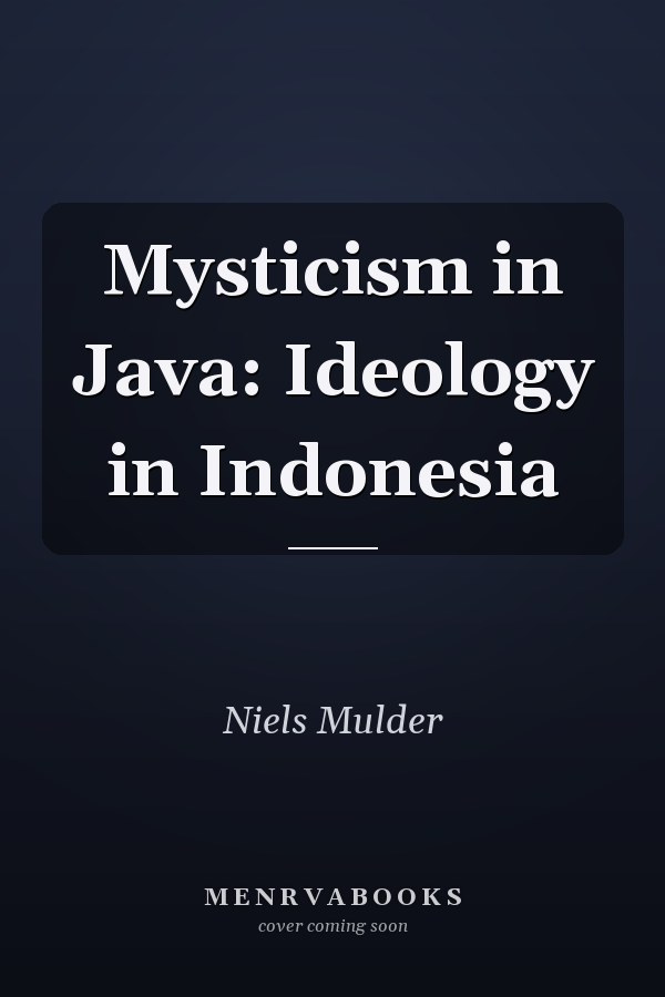 Mysticism in Java: Ideology in Indonesia