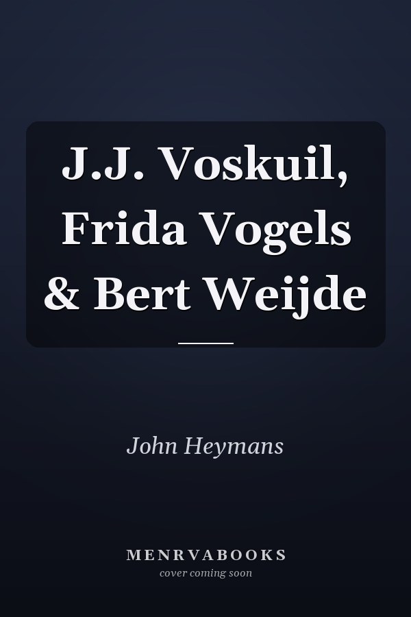J.J. Voskuil, Frida Vogels & Bert Weijde