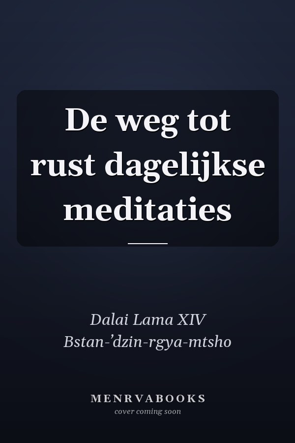 De weg tot rust dagelijkse meditaties