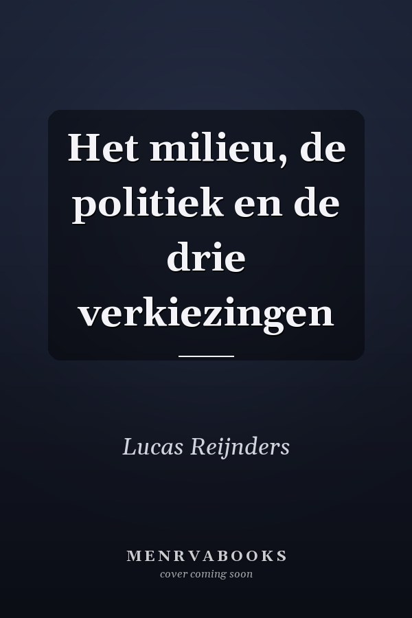 Het milieu, de politiek en de drie verkiezingen