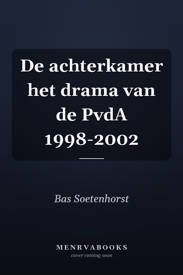 De achterkamer het drama van de PvdA 1998-2002