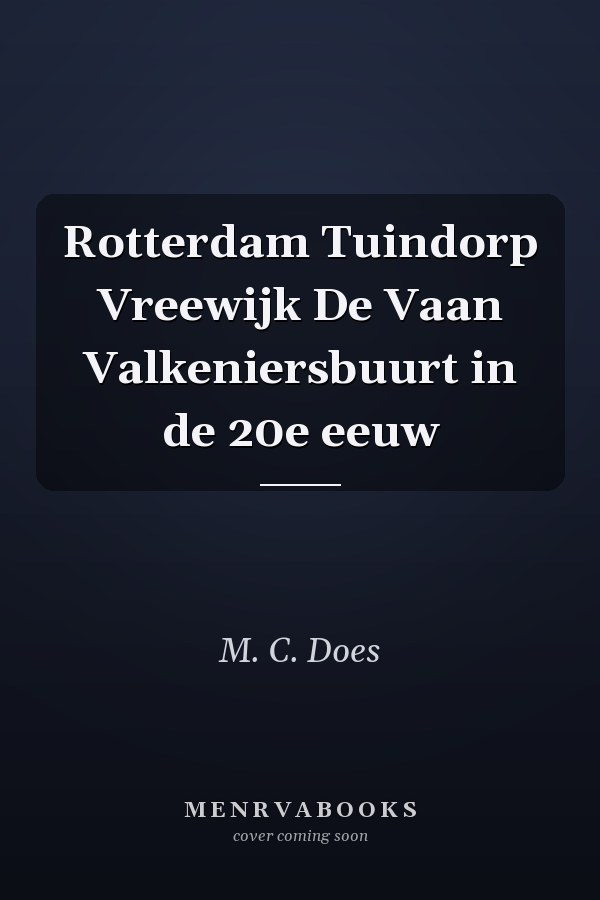 Rotterdam Tuindorp Vreewijk De Vaan Valkeniersbuurt in de 20e eeuw