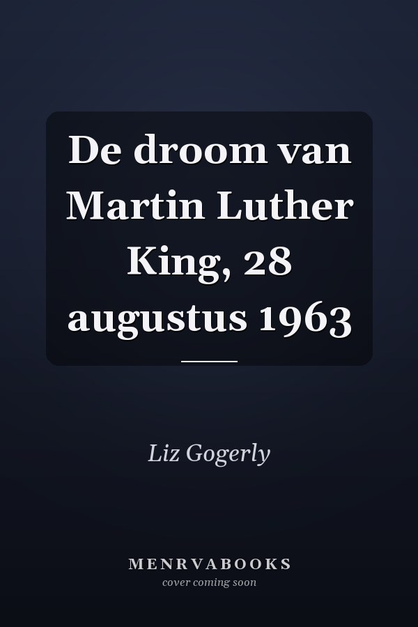 De droom van Martin Luther King, 28 augustus 1963