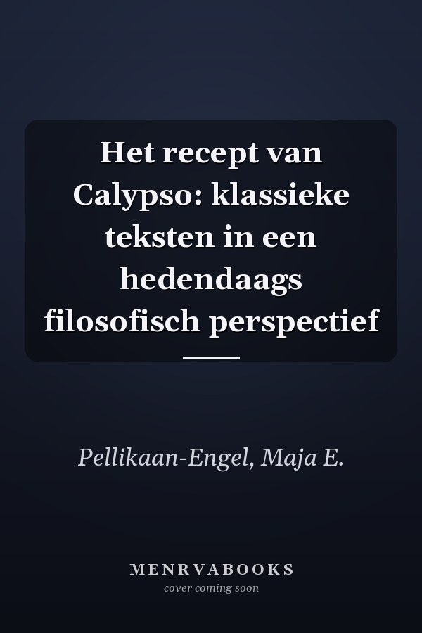 Het recept van Calypso: klassieke teksten in een hedendaags filosofisch perspectief