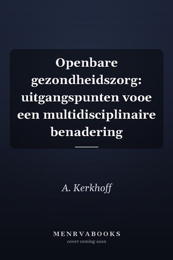 Openbare gezondheidszorg: uitgangspunten vooe een multidisciplinaire benadering