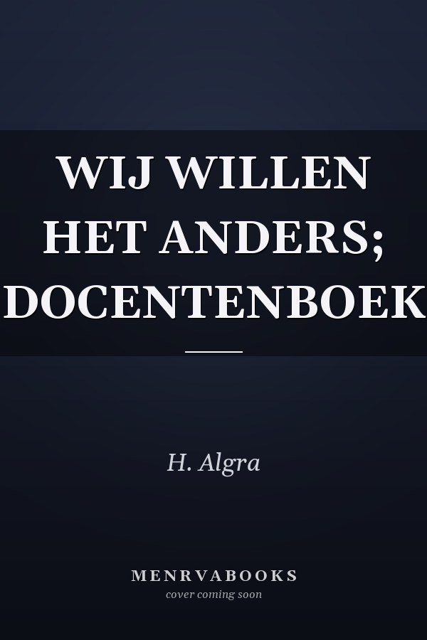 WIJ WILLEN HET ANDERS; DOCENTENBOEK