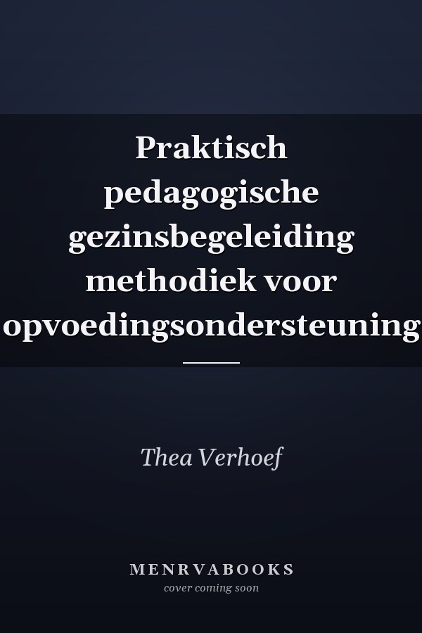 Praktisch pedagogische gezinsbegeleiding methodiek voor opvoedingsondersteuning