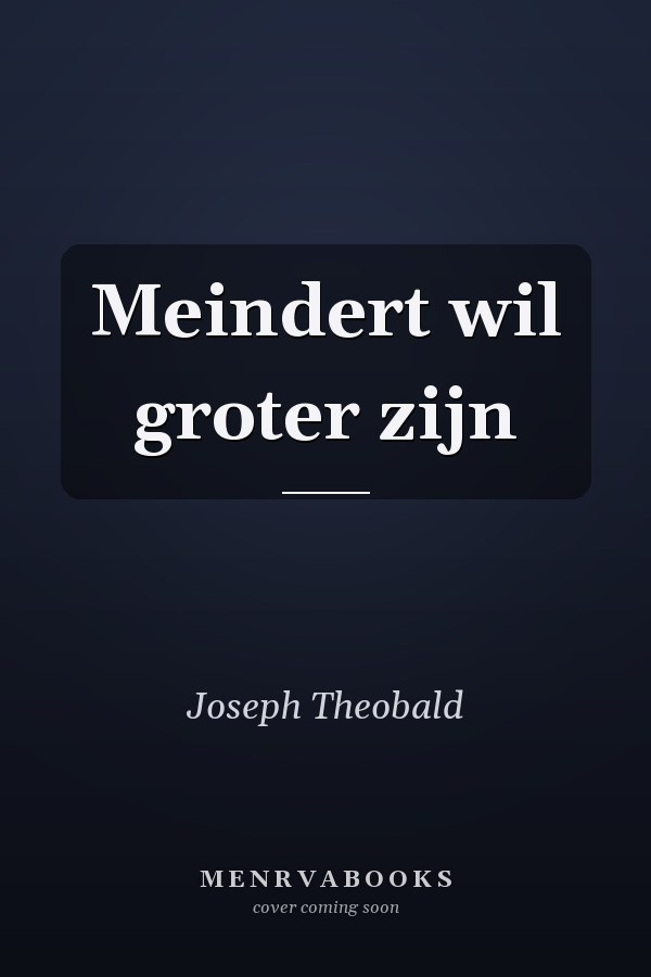 Meindert wil groter zijn