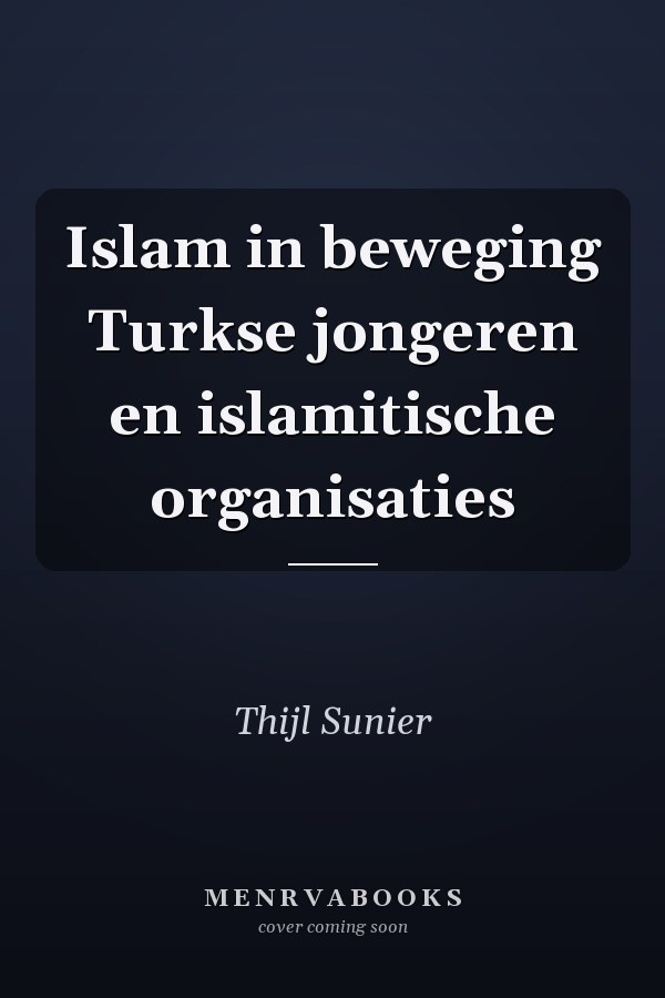 Islam in beweging Turkse jongeren en islamitische organisaties
