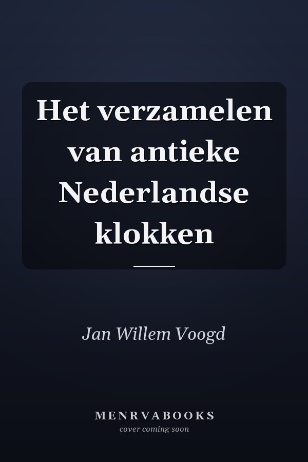 Het verzamelen van antieke Nederlandse klokken