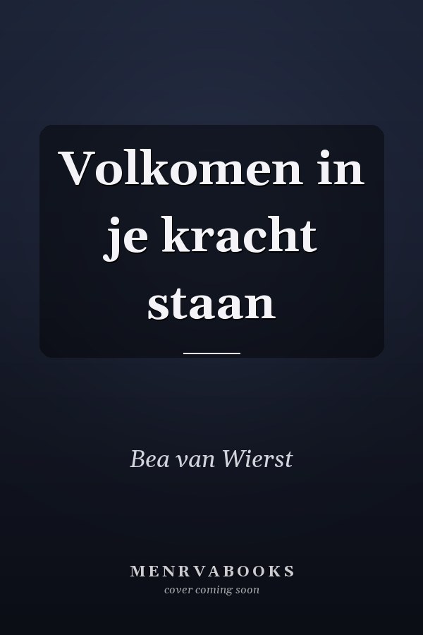 Volkomen in je kracht staan