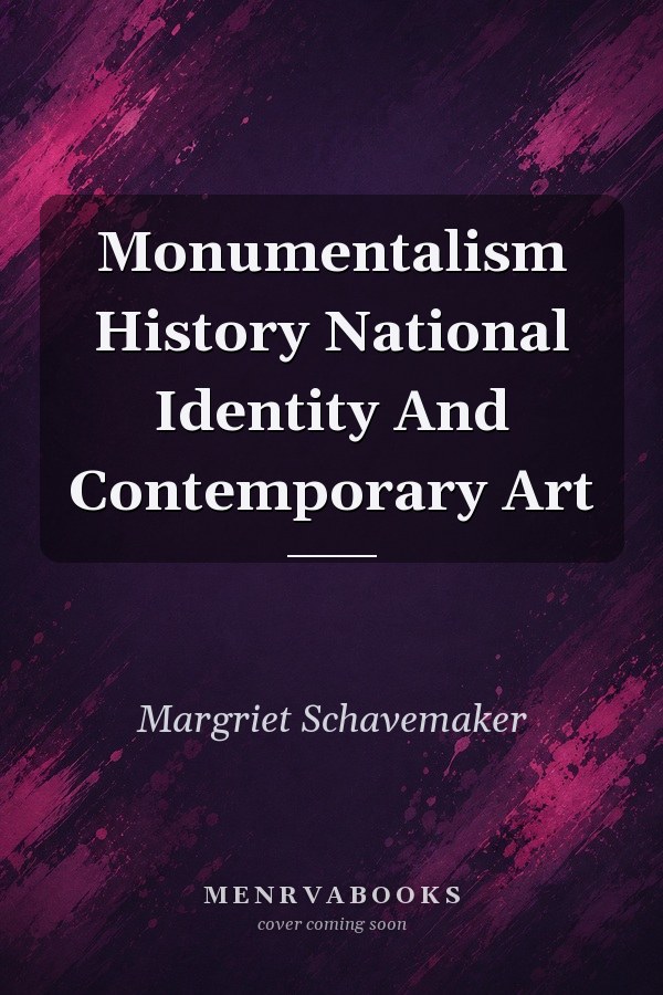 Monumentalism History National Identity And Contemporary Art