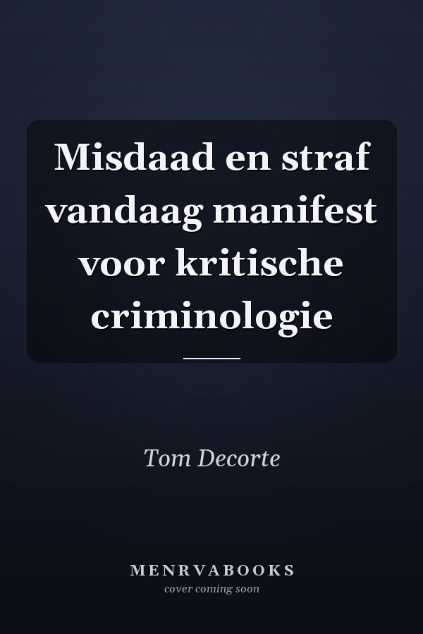 Misdaad en straf vandaag manifest voor kritische criminologie