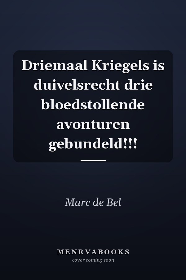 Driemaal Kriegels is duivelsrecht drie bloedstollende avonturen gebundeld!!!