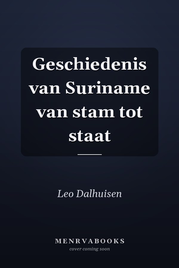 Geschiedenis van Suriname van stam tot staat