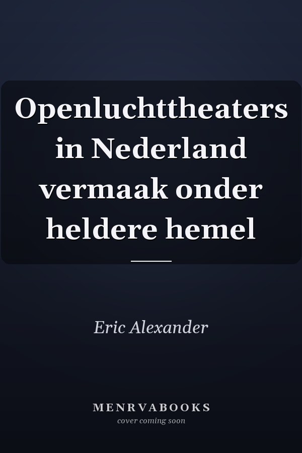 Openluchttheaters in Nederland vermaak onder heldere hemel