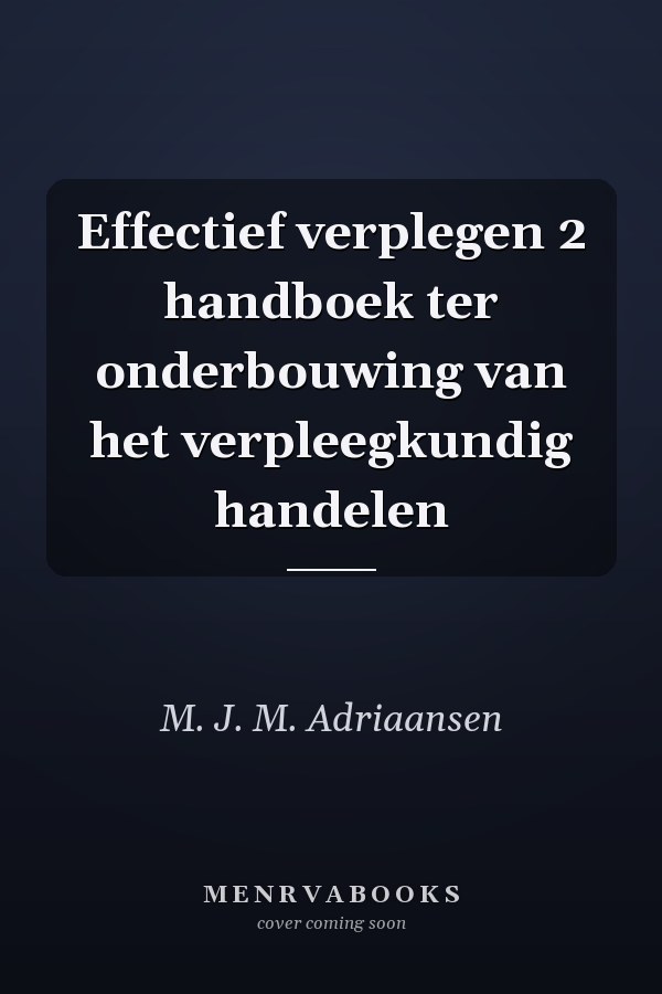 Effectief verplegen 2 handboek ter onderbouwing van het verpleegkundig handelen