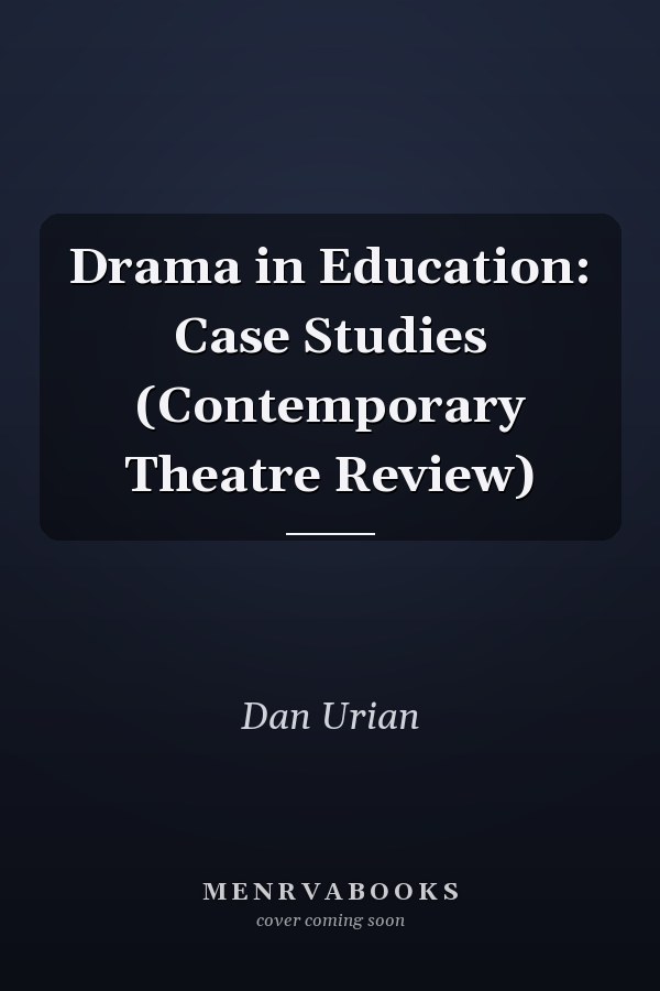 Drama in Education: Case Studies (Contemporary Theatre Review)