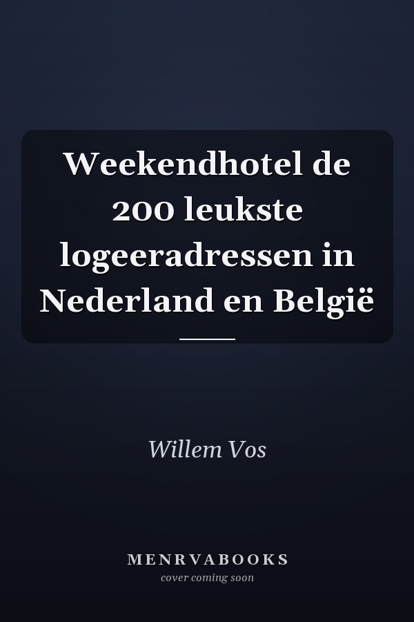 Weekendhotel de 200 leukste logeeradressen in Nederland en België