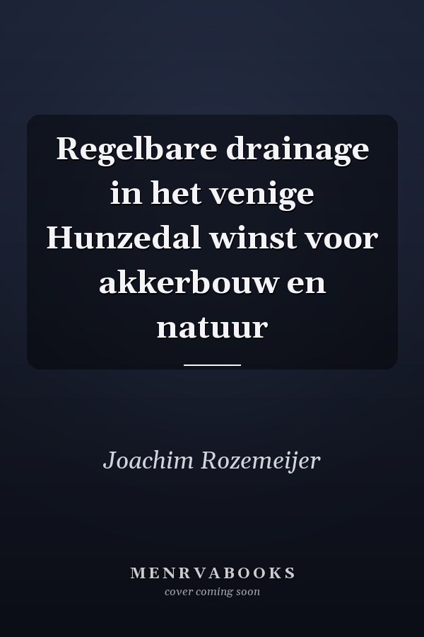 Regelbare drainage in het venige Hunzedal winst voor akkerbouw en natuur
