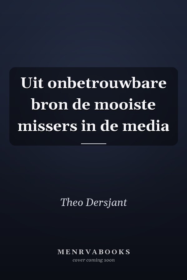 Uit onbetrouwbare bron de mooiste missers in de media