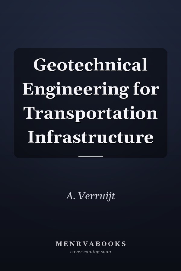Geotechnical Engineering for Transportation Infrastructure