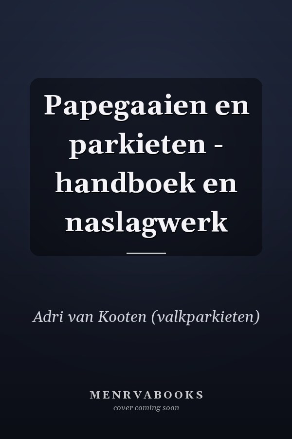 Papegaaien en parkieten - handboek en naslagwerk