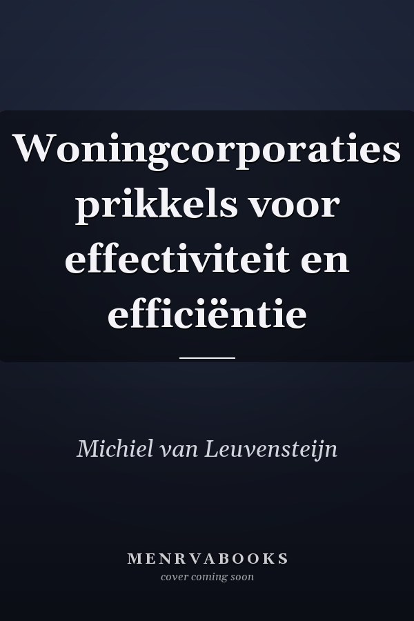 Woningcorporaties prikkels voor effectiviteit en efficiëntie