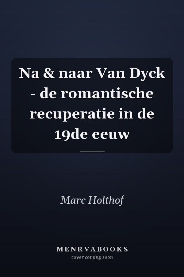 Na & naar Van Dyck - de romantische recuperatie in de 19de eeuw