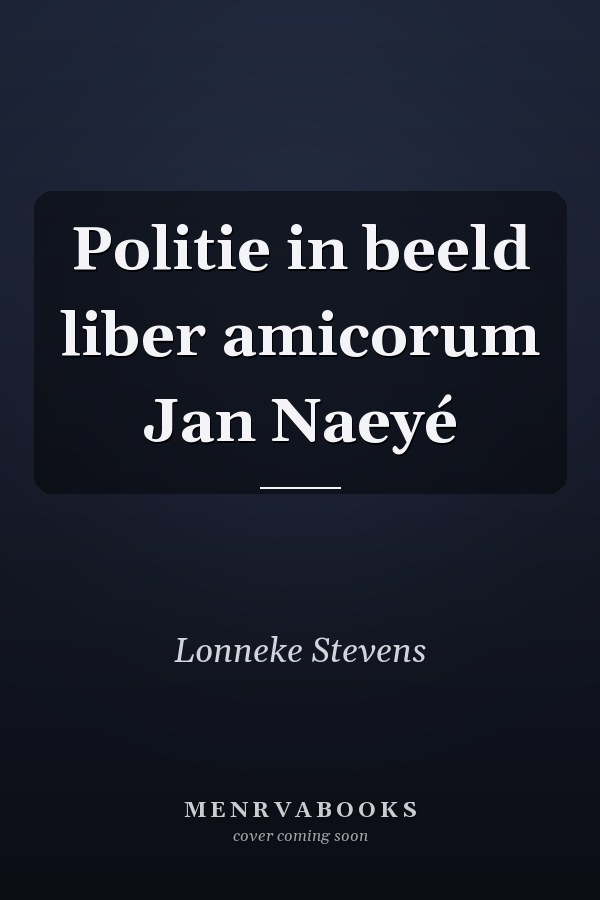 Politie in beeld liber amicorum Jan Naeyé